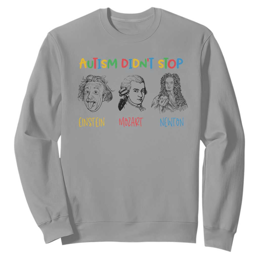 Autism Didn't Stop Einstein Mozart Newton Sweatshirt Autism Support