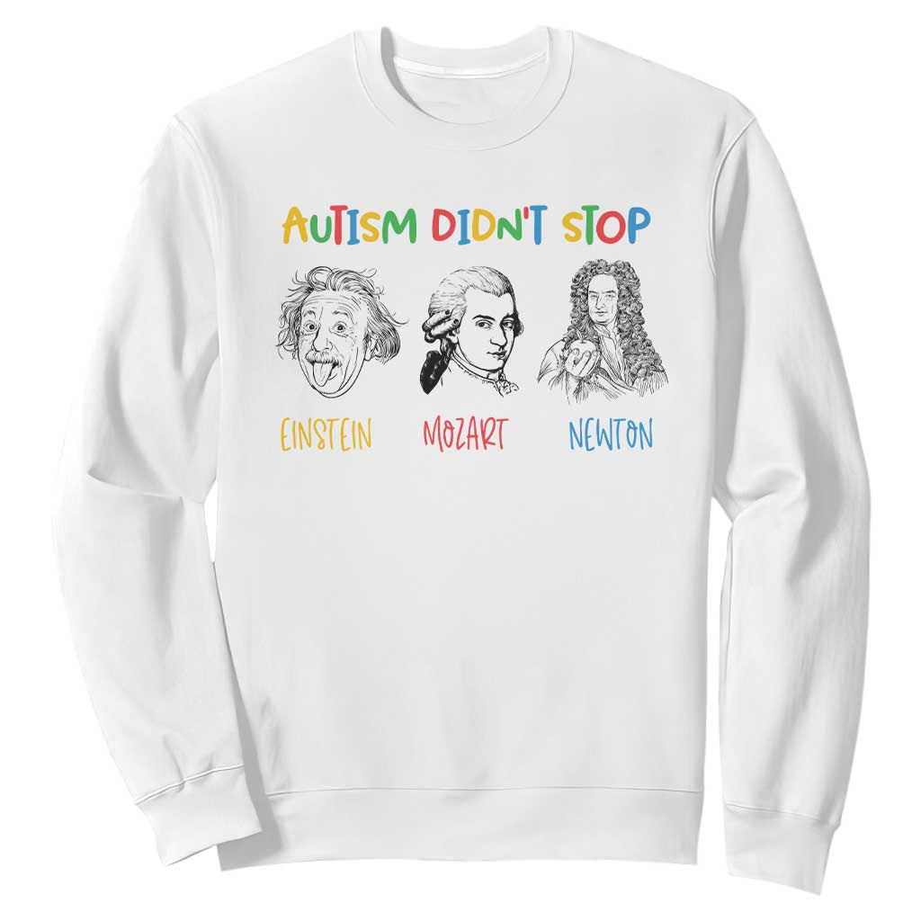 Autism Didn't Stop Einstein Mozart Newton Sweatshirt Autism Support