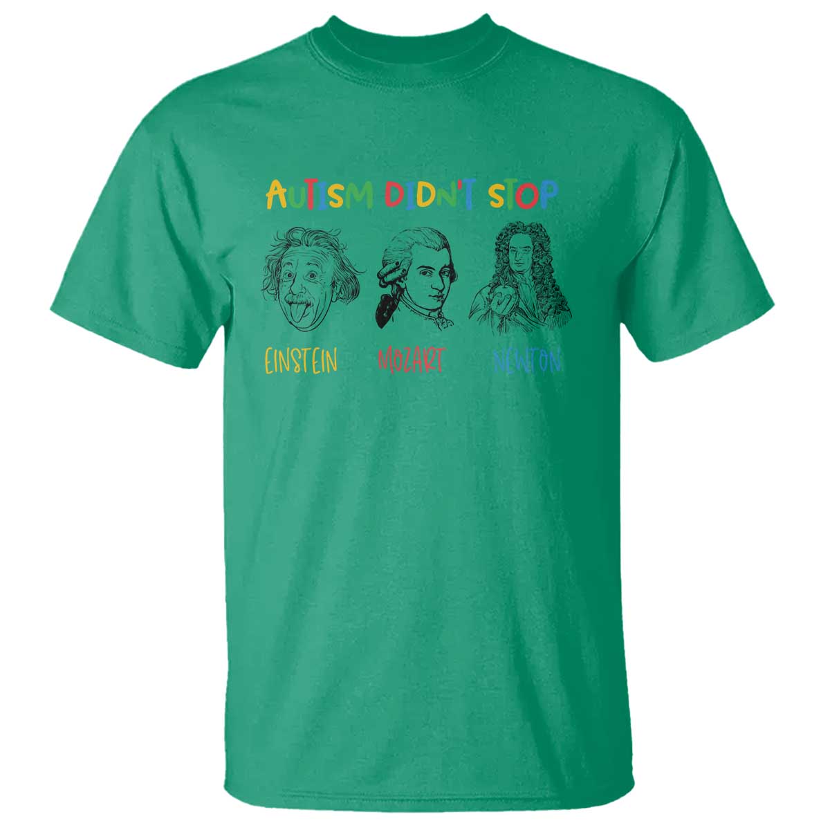 Autism Didn't Stop Einstein Mozart Newton T Shirt Autism Support