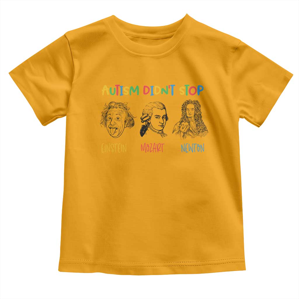Autism Didn't Stop Einstein Mozart Newton Toddler T Shirt Autism Support