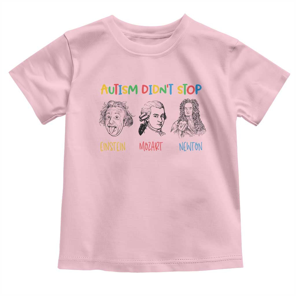 Autism Didn't Stop Einstein Mozart Newton Toddler T Shirt Autism Support