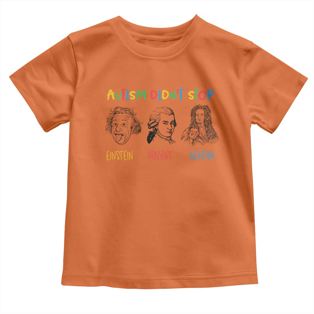 Autism Didn't Stop Einstein Mozart Newton Toddler T Shirt Autism Support