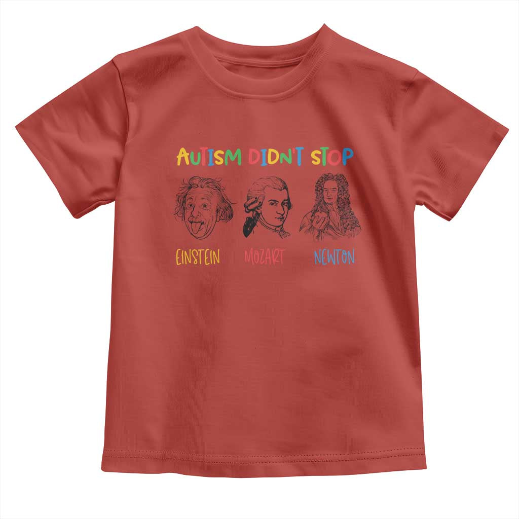 Autism Didn't Stop Einstein Mozart Newton Toddler T Shirt Autism Support