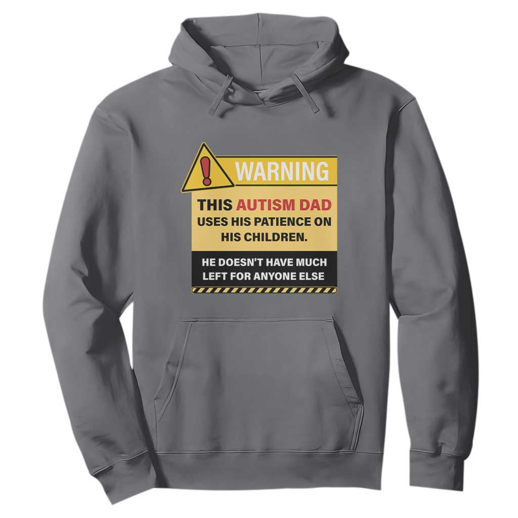 Funny Autism Support Dad Hoodie Warning This Autism Dad Uses His Patience On His Children