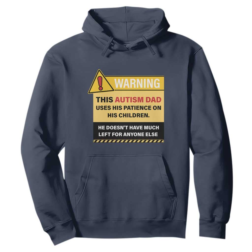 Funny Autism Support Dad Hoodie Warning This Autism Dad Uses His Patience On His Children