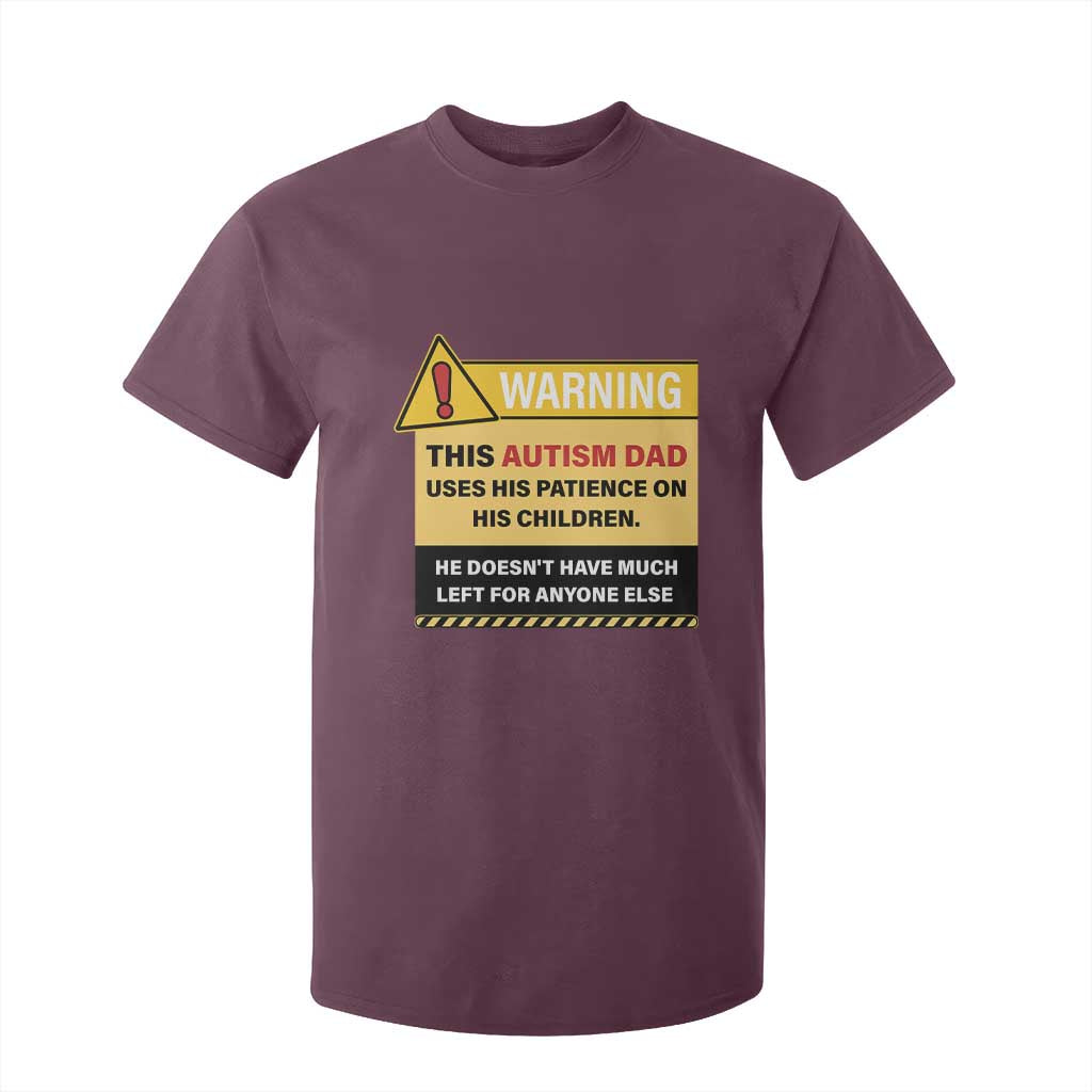 Funny Autism Support Dad T Shirt For Kid Warning This Autism Dad Uses His Patience On His Children