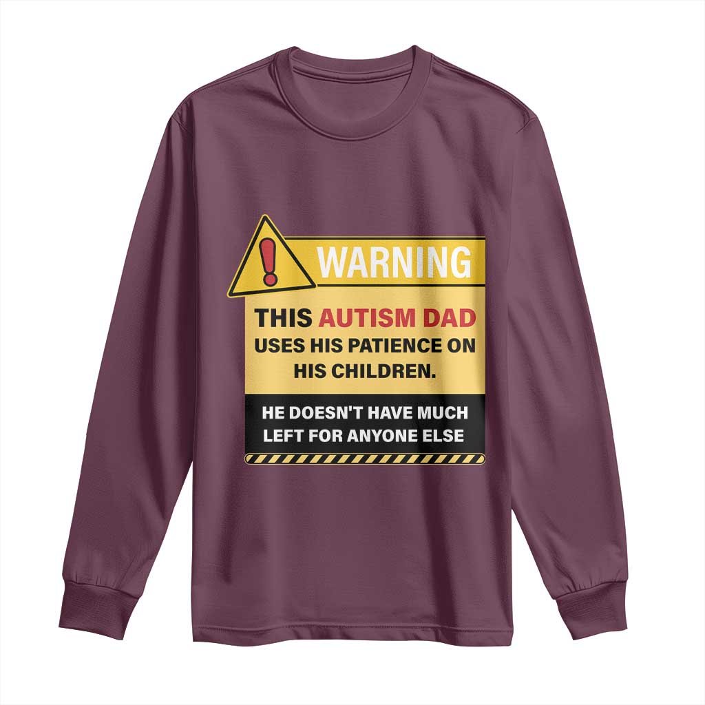 Funny Autism Support Dad Long Sleeve Shirt Warning This Autism Dad Uses His Patience On His Children