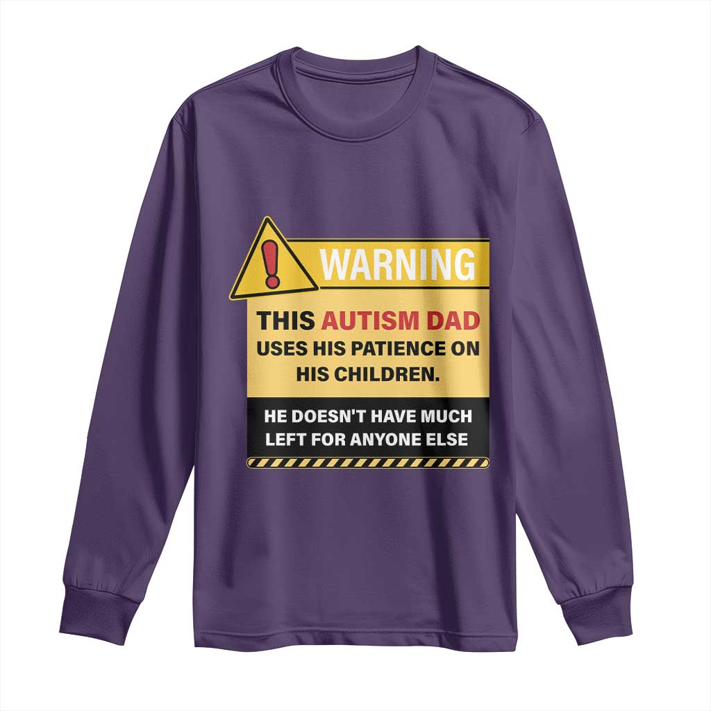 Funny Autism Support Dad Long Sleeve Shirt Warning This Autism Dad Uses His Patience On His Children