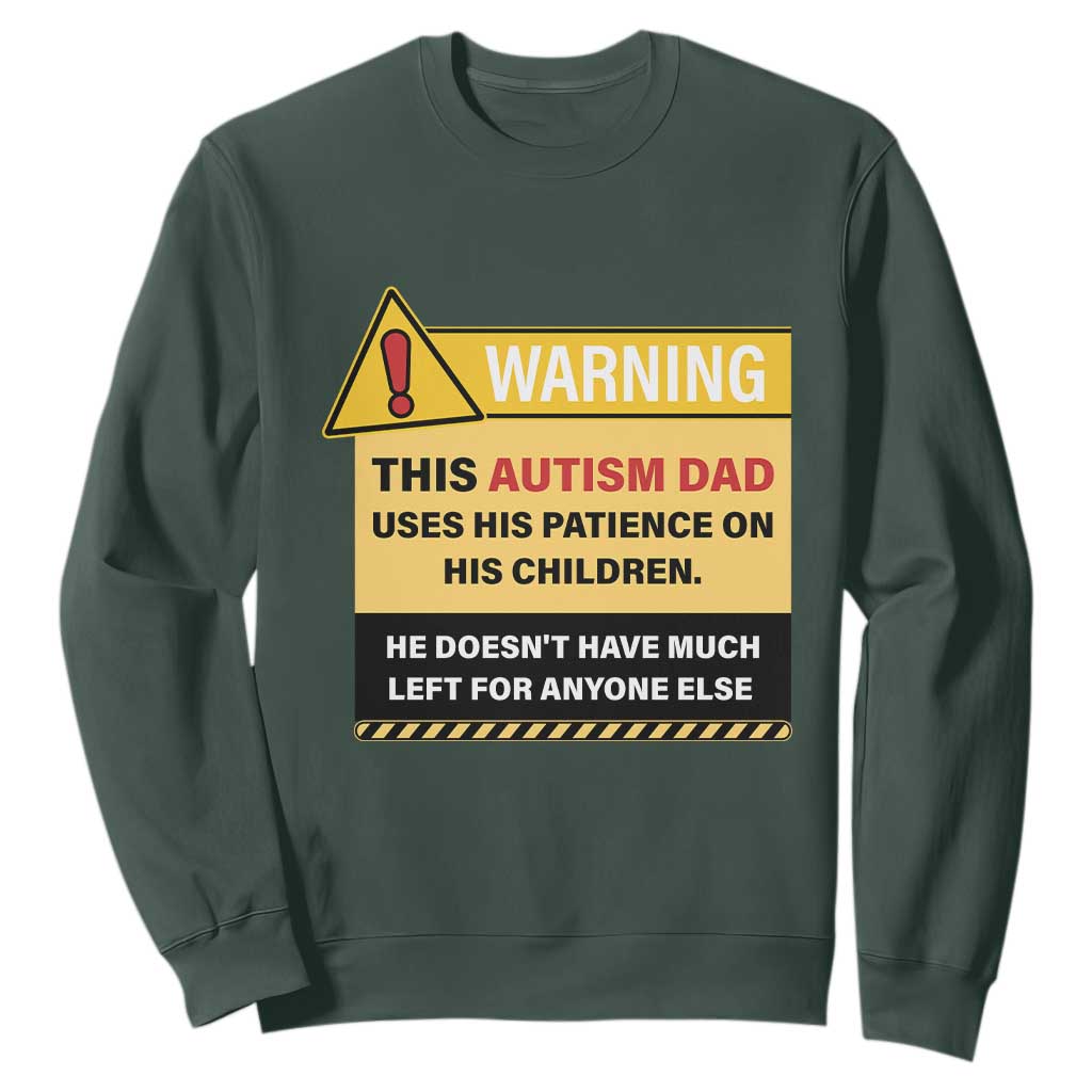 Funny Autism Support Dad Sweatshirt Warning This Autism Dad Uses His Patience On His Children