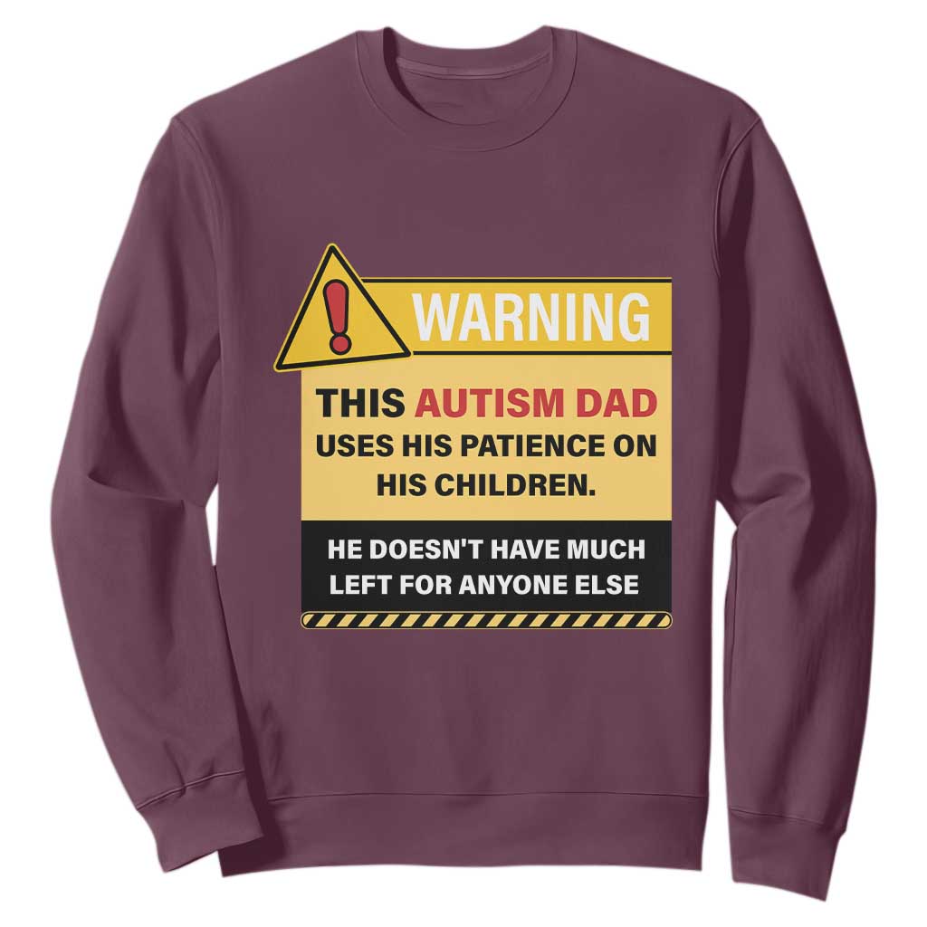 Funny Autism Support Dad Sweatshirt Warning This Autism Dad Uses His Patience On His Children