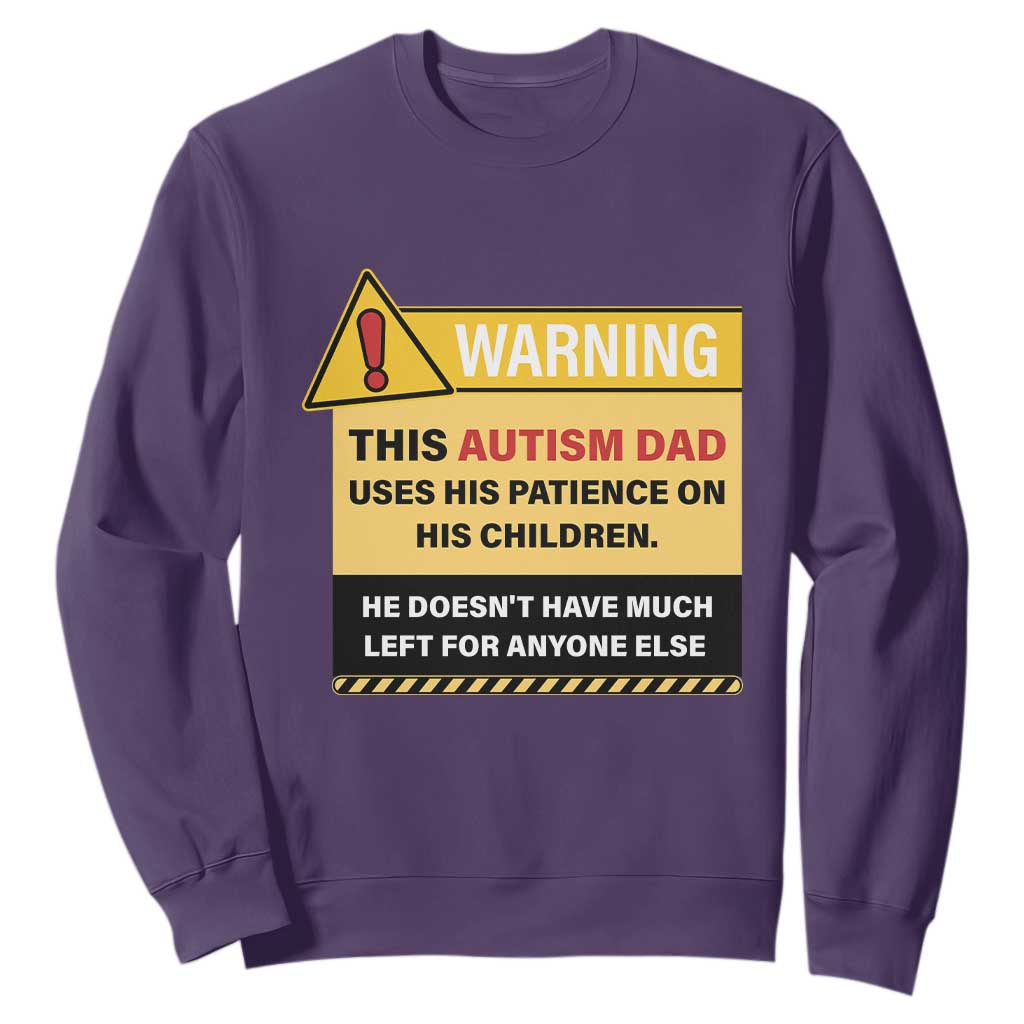 Funny Autism Support Dad Sweatshirt Warning This Autism Dad Uses His Patience On His Children