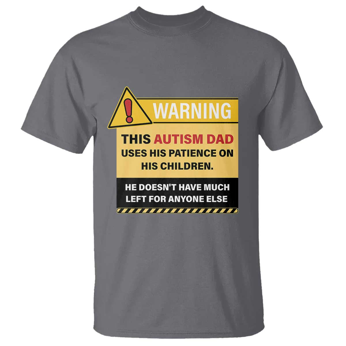 funny-autism-awareness-dad-t-shirt-warning-this-autism-dad-uses-his-patience-on-his-children