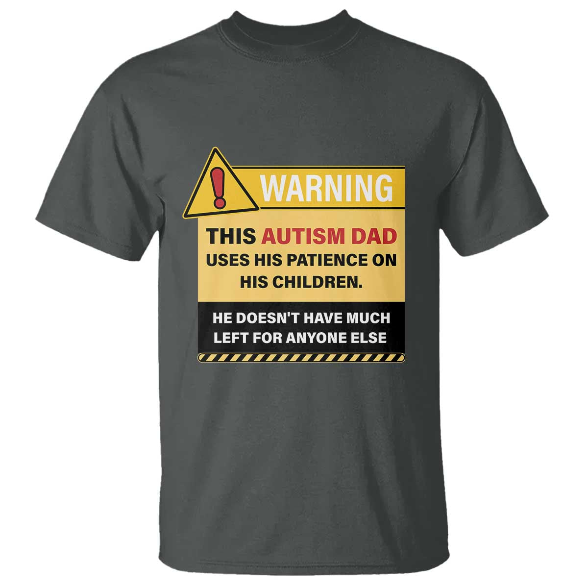 Funny Autism Support Dad T Shirt Warning This Autism Dad Uses His Patience On His Children