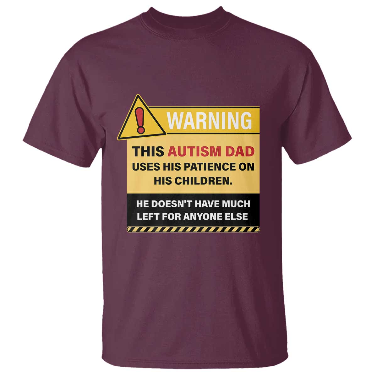 Funny Autism Support Dad T Shirt Warning This Autism Dad Uses His Patience On His Children