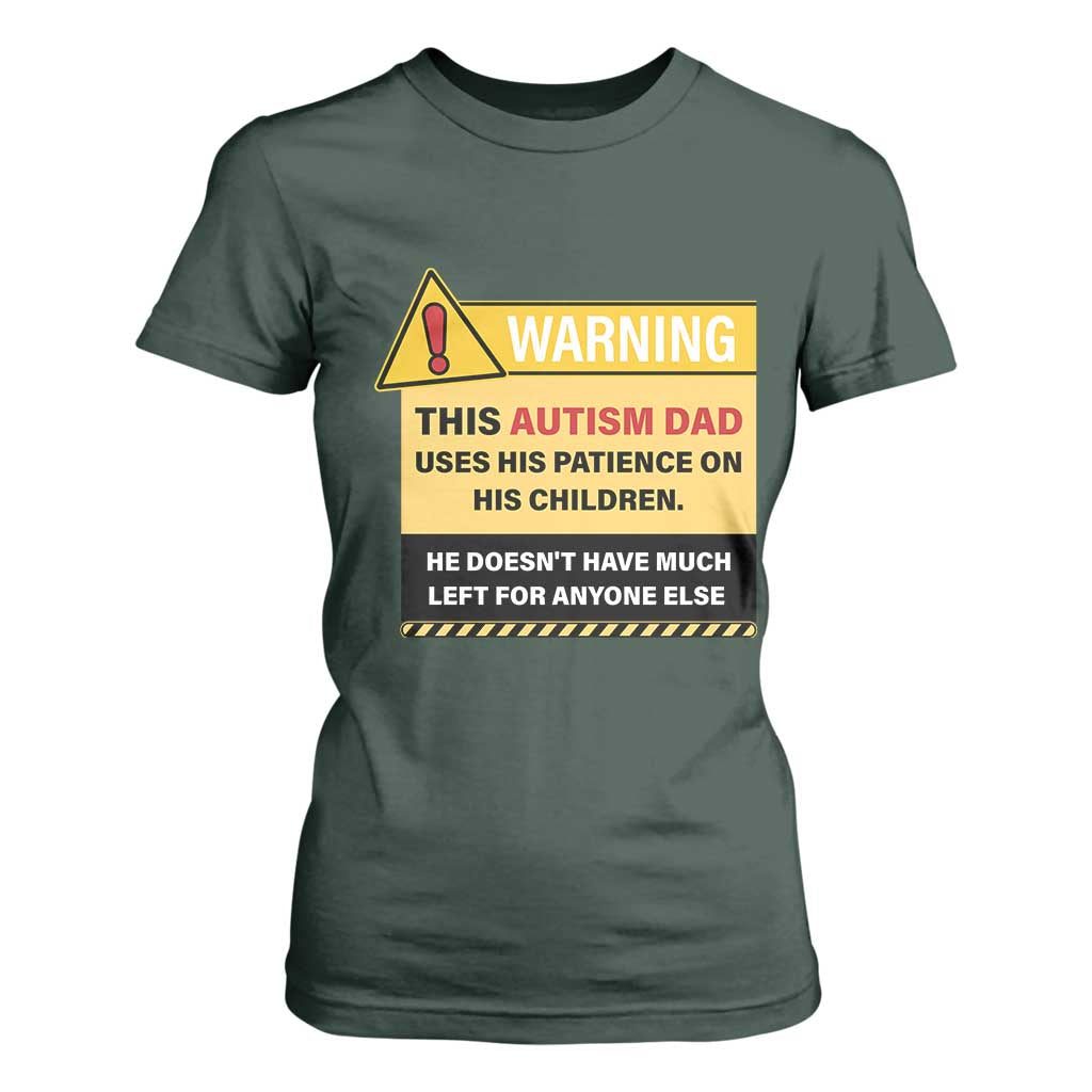 Funny Autism Support Dad T Shirt For Women Warning This Autism Dad Uses His Patience On His Children