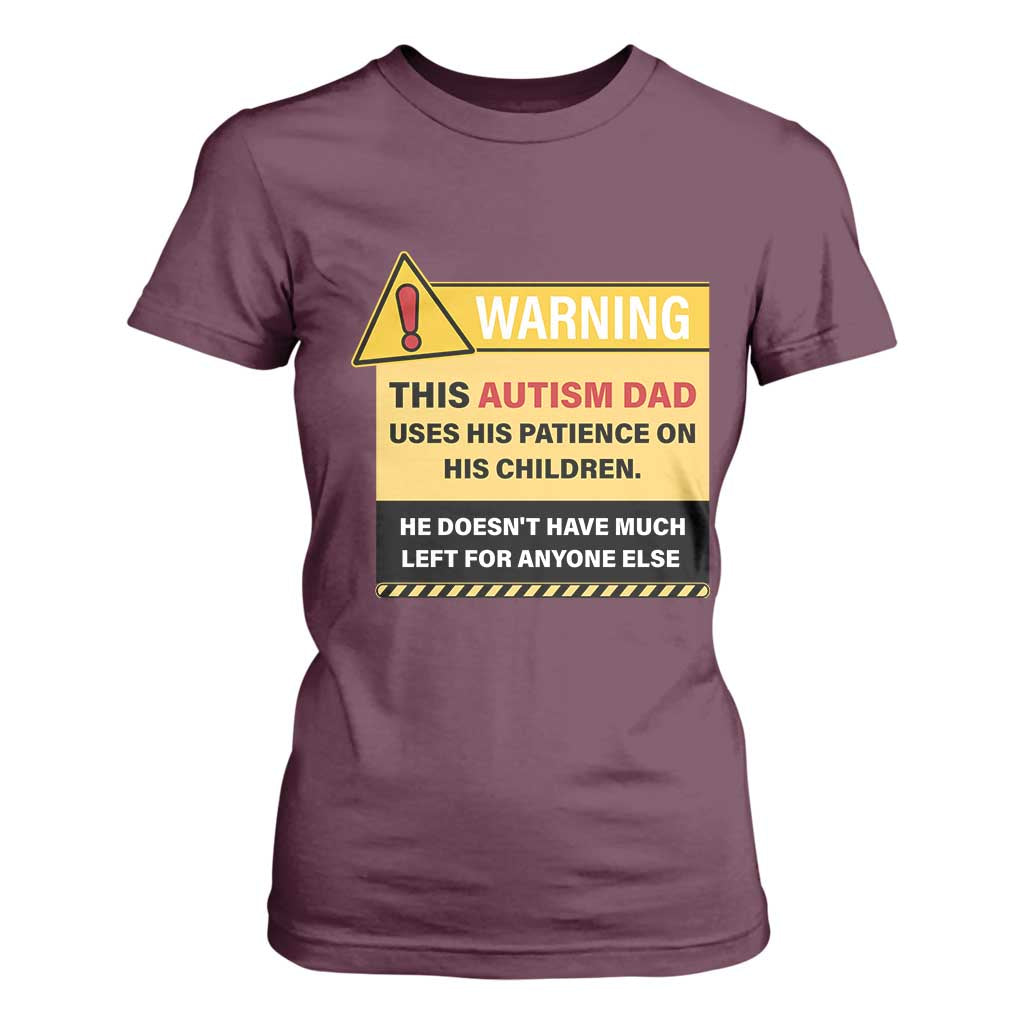 Funny Autism Support Dad T Shirt For Women Warning This Autism Dad Uses His Patience On His Children