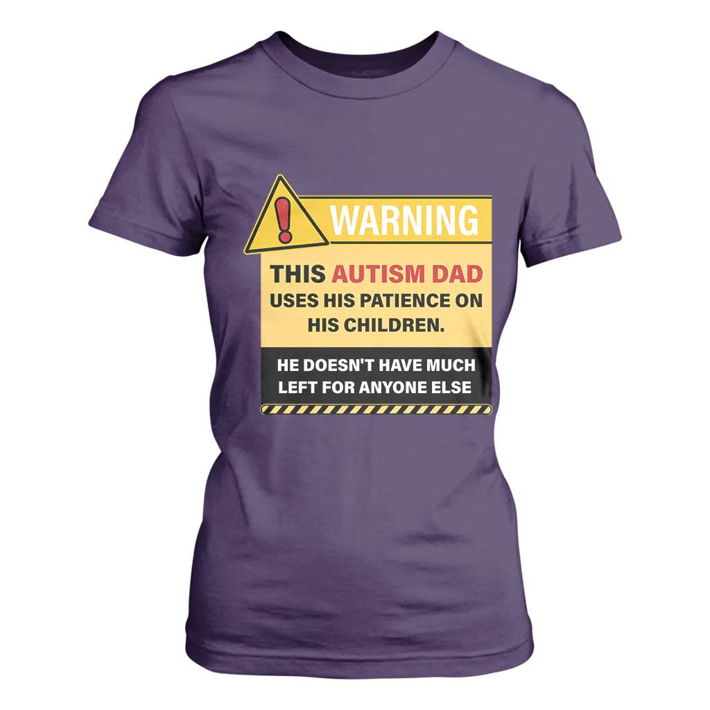 Funny Autism Support Dad T Shirt For Women Warning This Autism Dad Uses His Patience On His Children