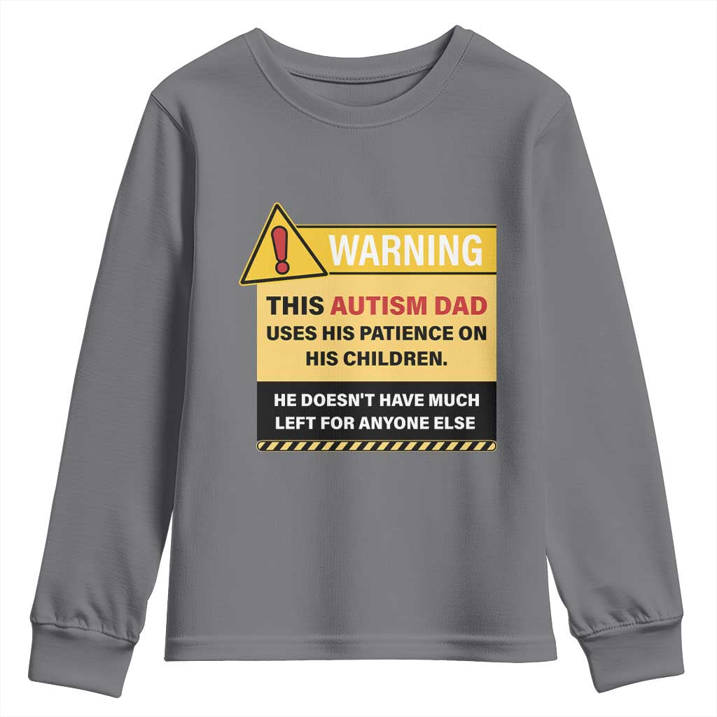 Funny Autism Support Dad Youth Sweatshirt Warning This Autism Dad Uses His Patience On His Children