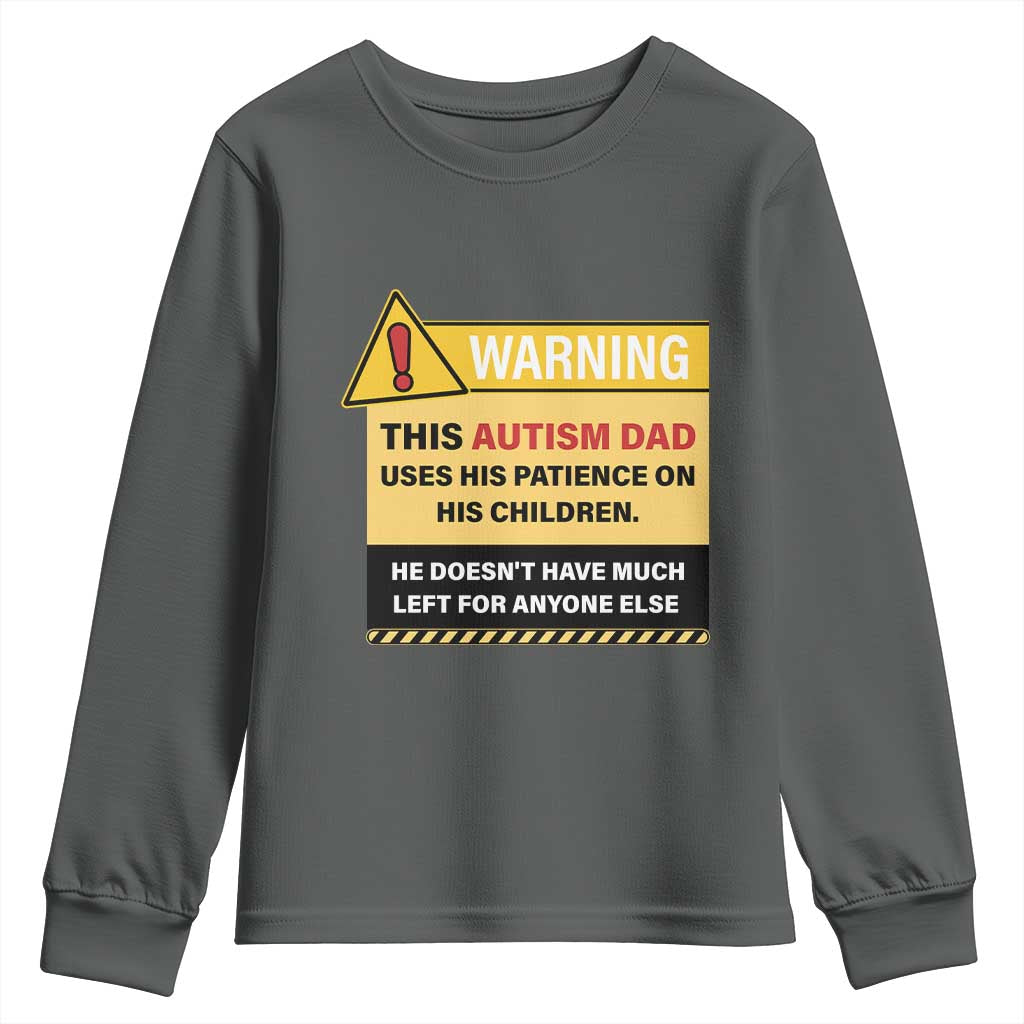 Funny Autism Support Dad Youth Sweatshirt Warning This Autism Dad Uses His Patience On His Children