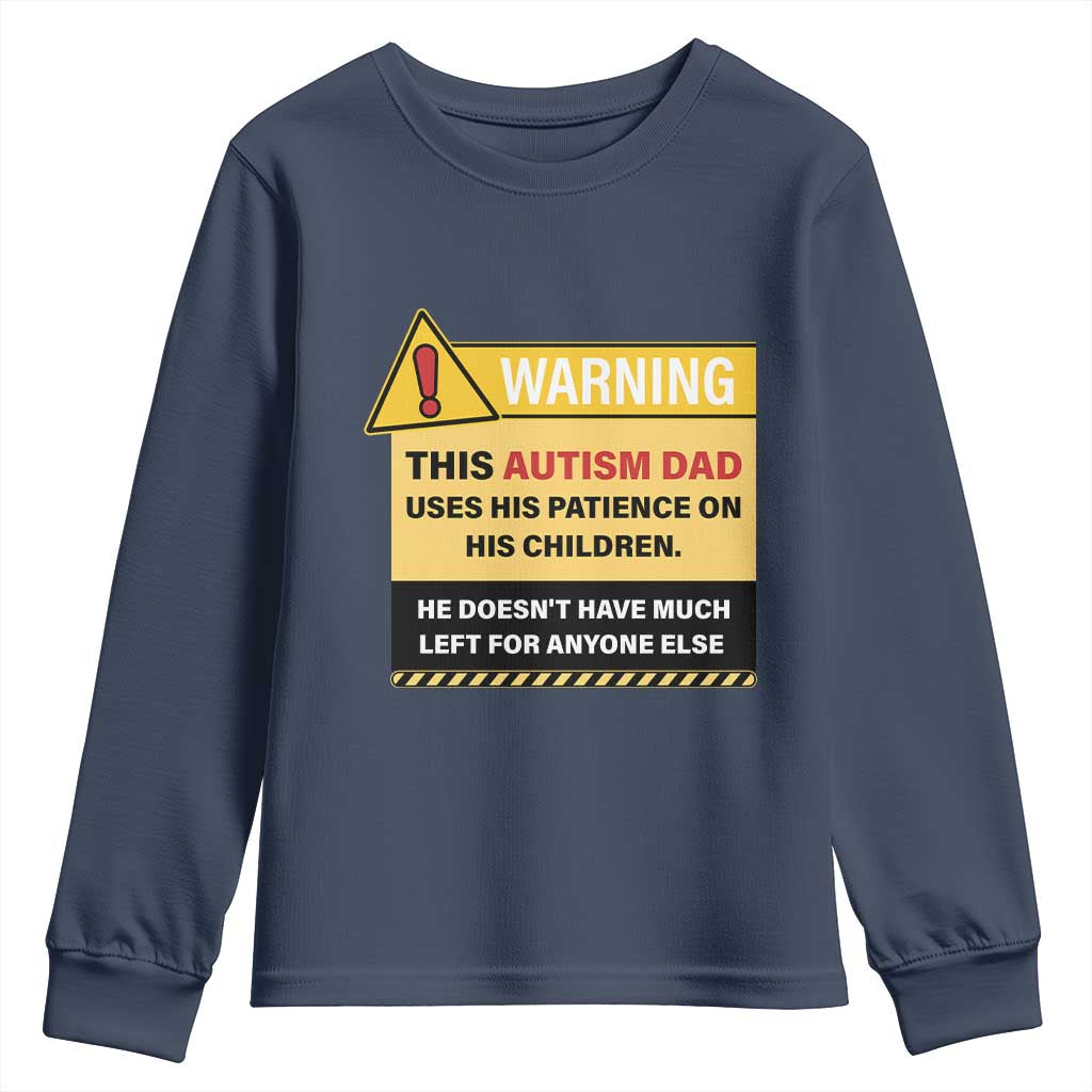 Funny Autism Support Dad Youth Sweatshirt Warning This Autism Dad Uses His Patience On His Children