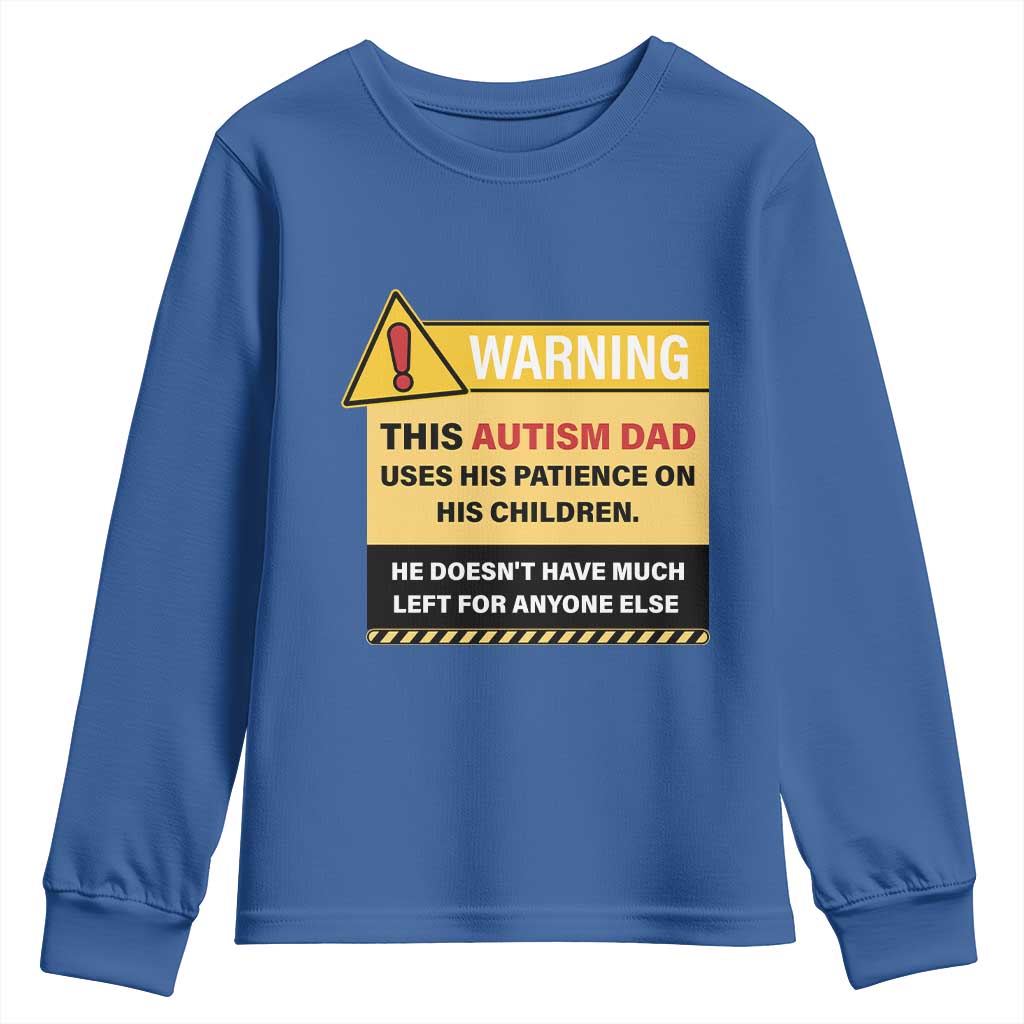 Funny Autism Support Dad Youth Sweatshirt Warning This Autism Dad Uses His Patience On His Children