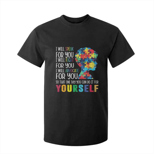 Autism Support T Shirt For Kid I Will Speak Fight Advocate For You So That One Day You Can Do It