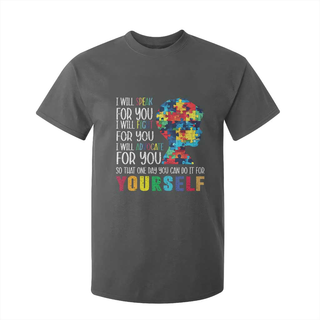 Autism Support T Shirt For Kid I Will Speak Fight Advocate For You So That One Day You Can Do It
