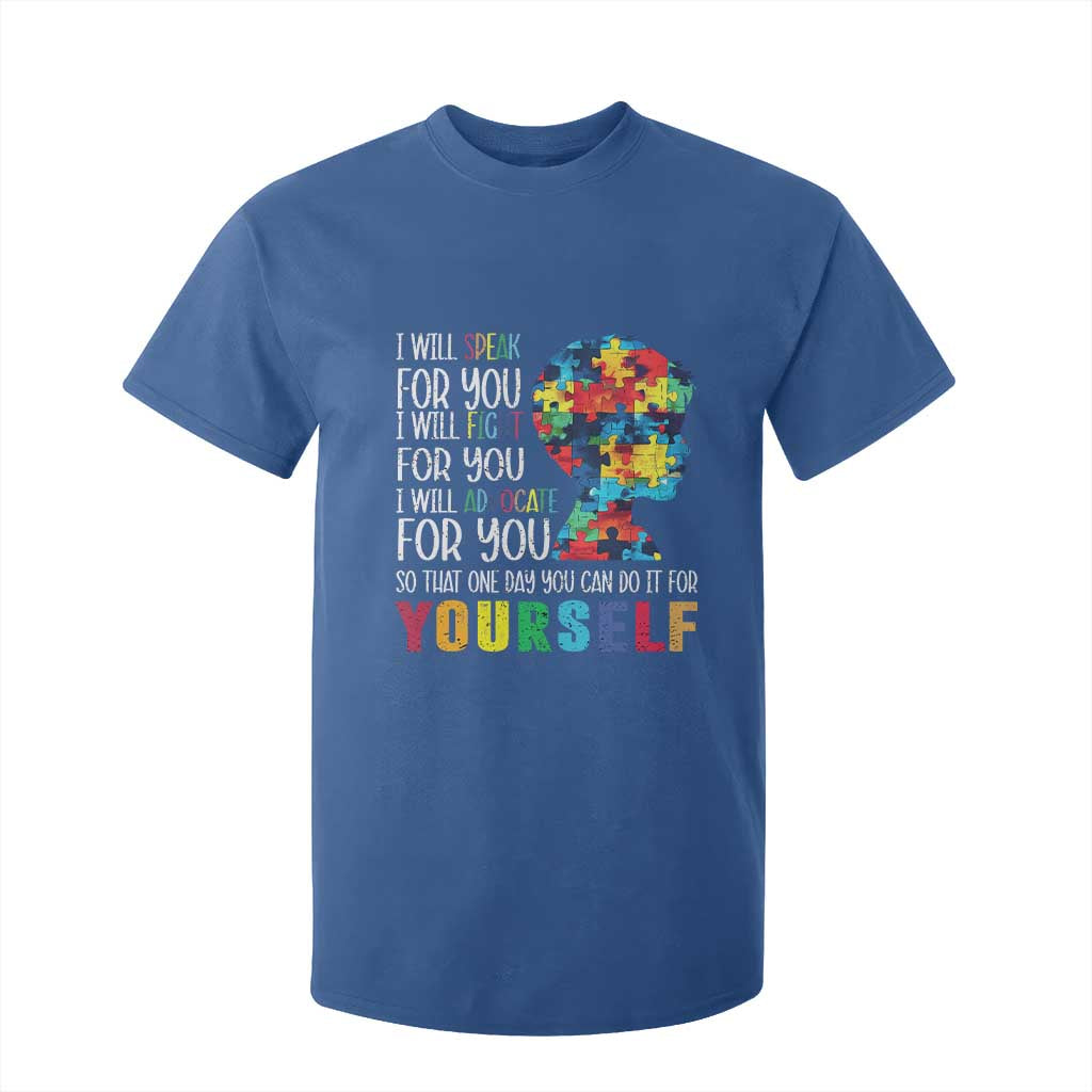 Autism Support T Shirt For Kid I Will Speak Fight Advocate For You So That One Day You Can Do It