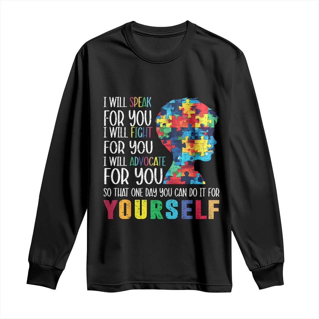 Autism Support Long Sleeve Shirt I Will Speak Fight Advocate For You So That One Day You Can Do It