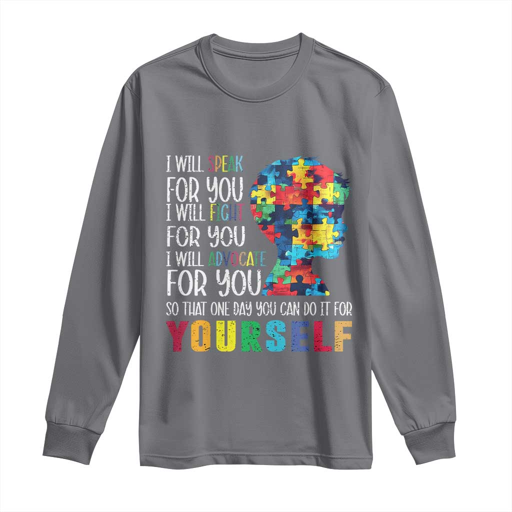 Autism Support Long Sleeve Shirt I Will Speak Fight Advocate For You So That One Day You Can Do It
