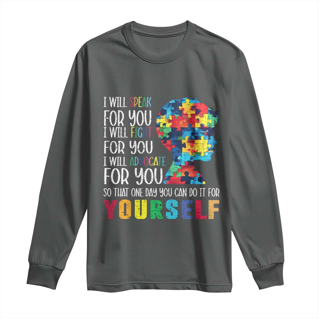 Autism Support Long Sleeve Shirt I Will Speak Fight Advocate For You So That One Day You Can Do It