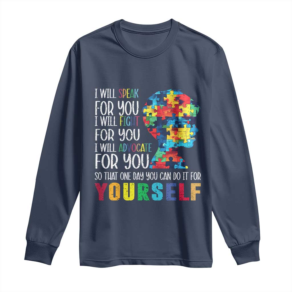 Autism Support Long Sleeve Shirt I Will Speak Fight Advocate For You So That One Day You Can Do It