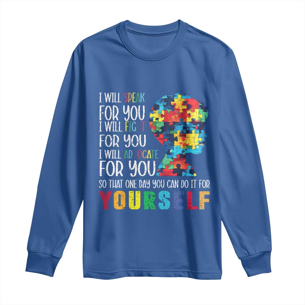 Autism Support Long Sleeve Shirt I Will Speak Fight Advocate For You So That One Day You Can Do It