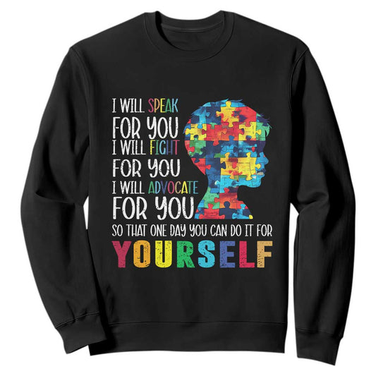 Autism Support Sweatshirt I Will Speak Fight Advocate For You So That One Day You Can Do It