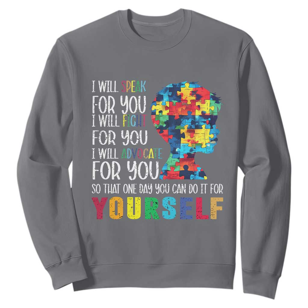 Autism Support Sweatshirt I Will Speak Fight Advocate For You So That One Day You Can Do It