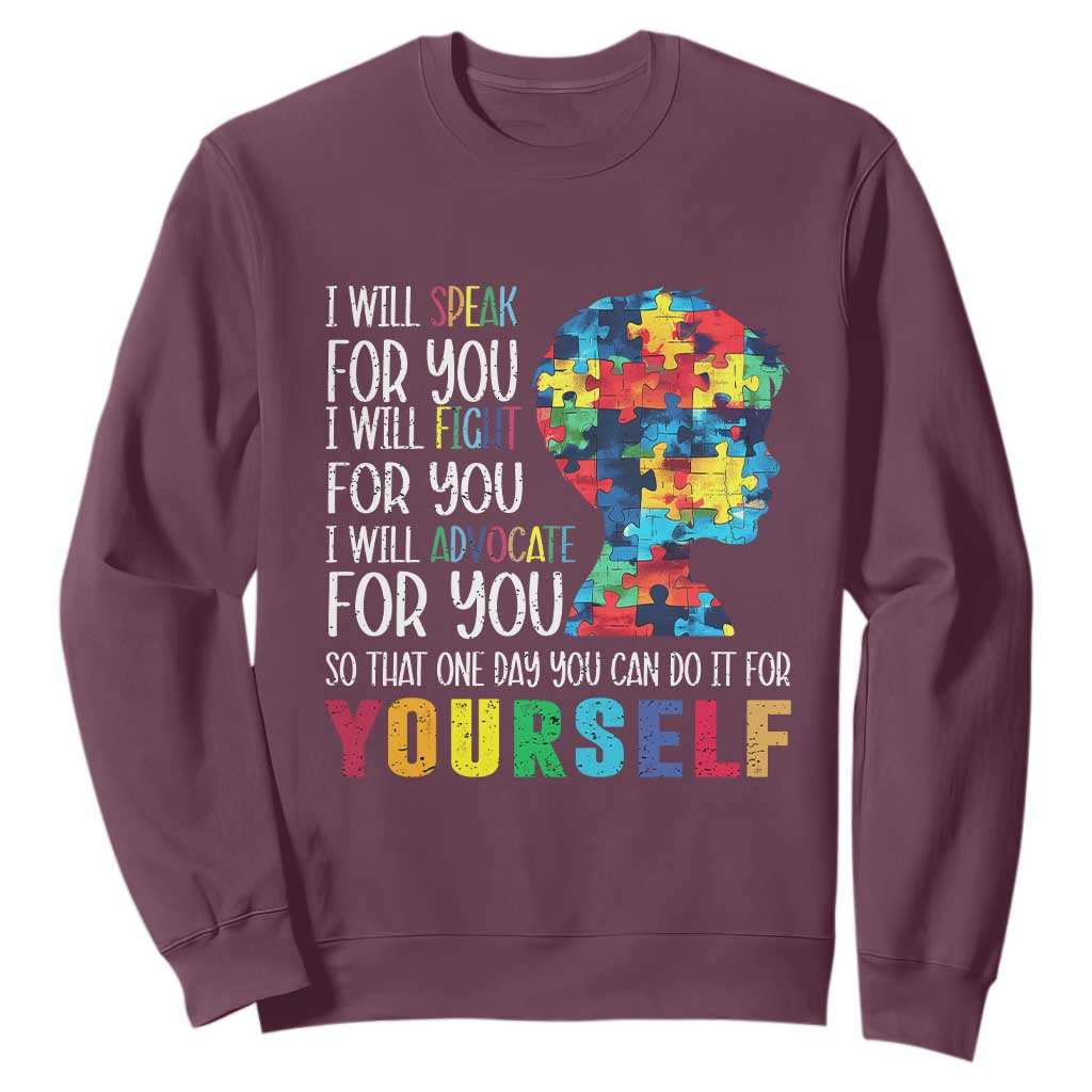 Autism Support Sweatshirt I Will Speak Fight Advocate For You So That One Day You Can Do It