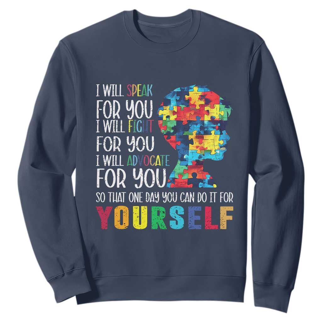 Autism Support Sweatshirt I Will Speak Fight Advocate For You So That One Day You Can Do It