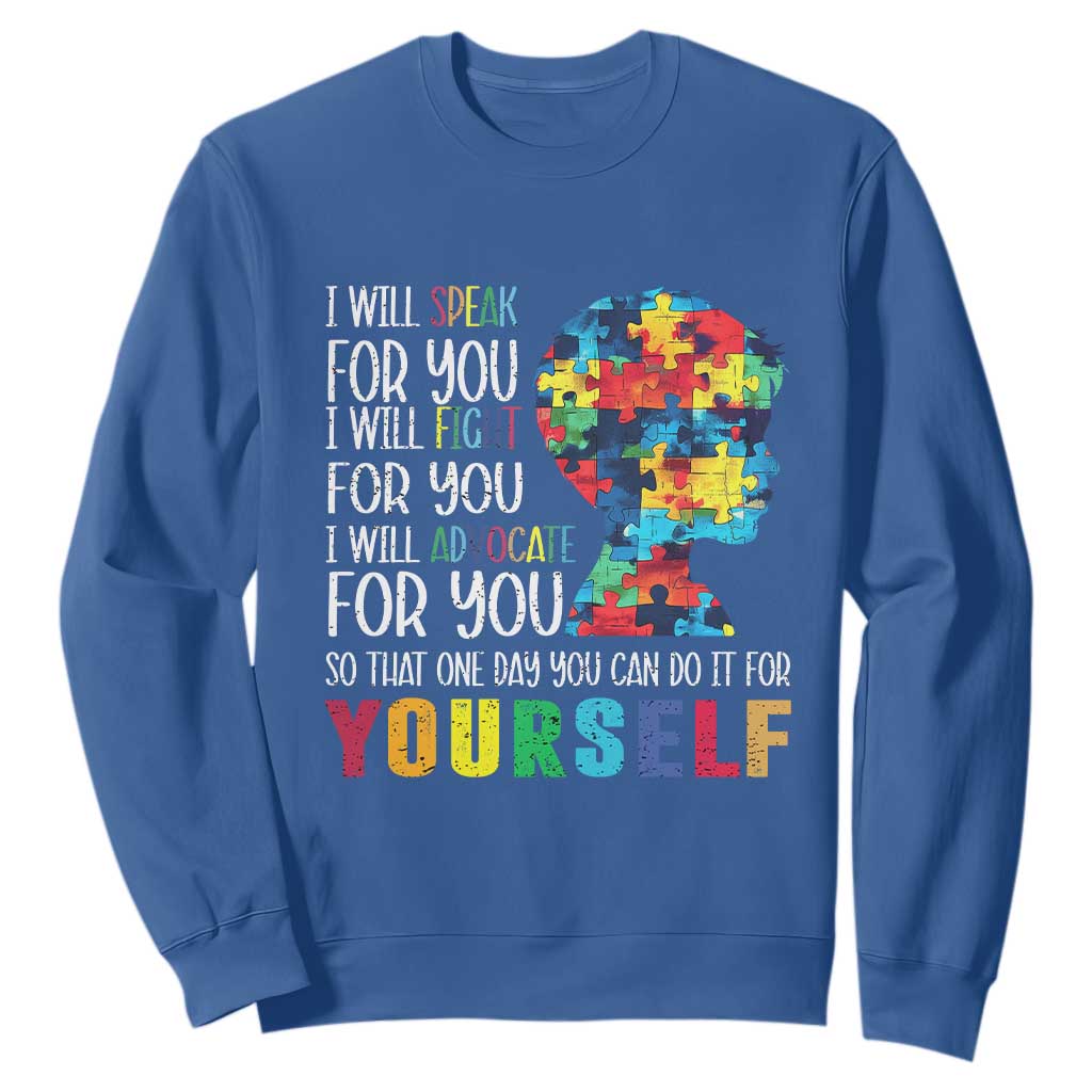Autism Support Sweatshirt I Will Speak Fight Advocate For You So That One Day You Can Do It
