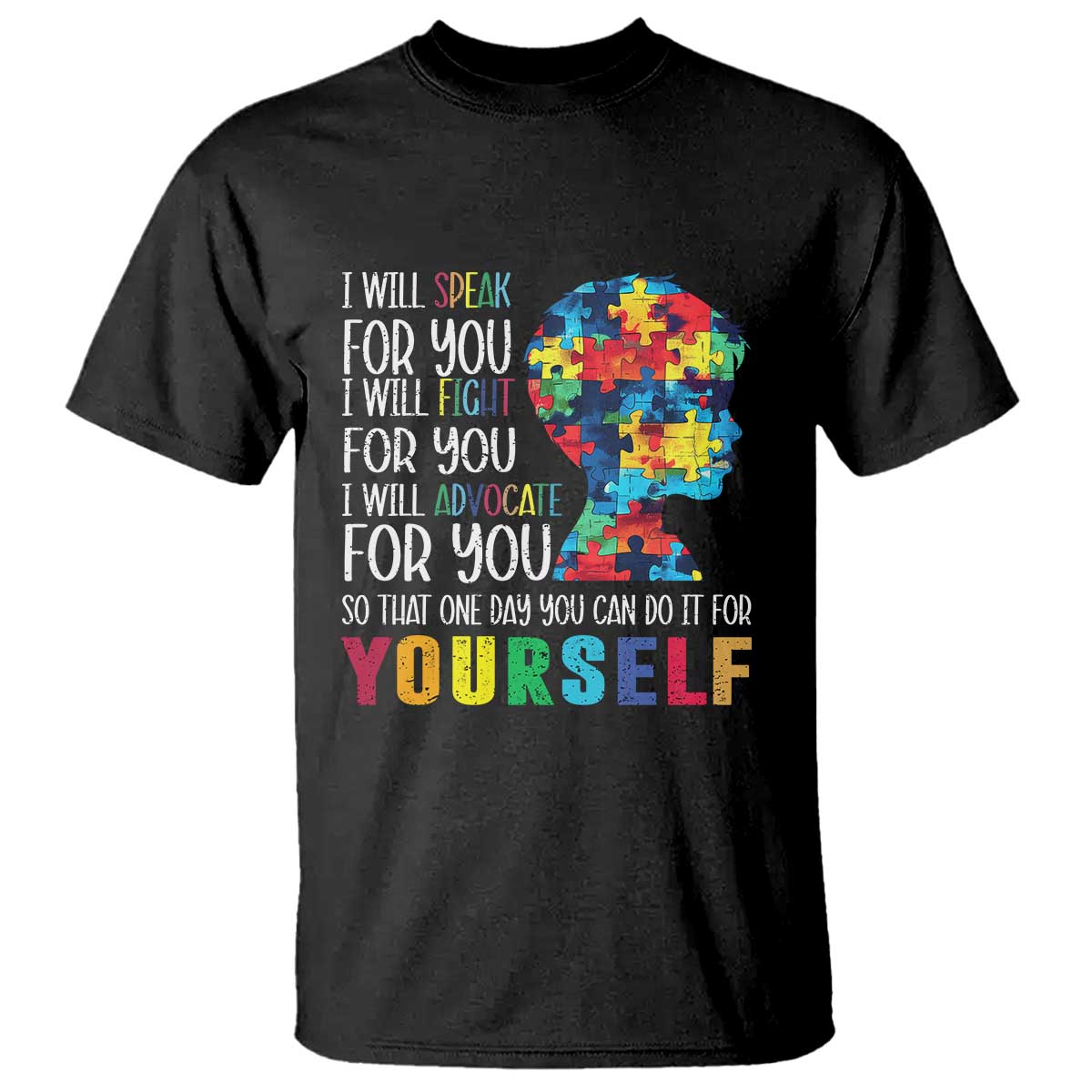 Autism Support T Shirt I Will Speak Fight Advocate For You So That One Day You Can Do It