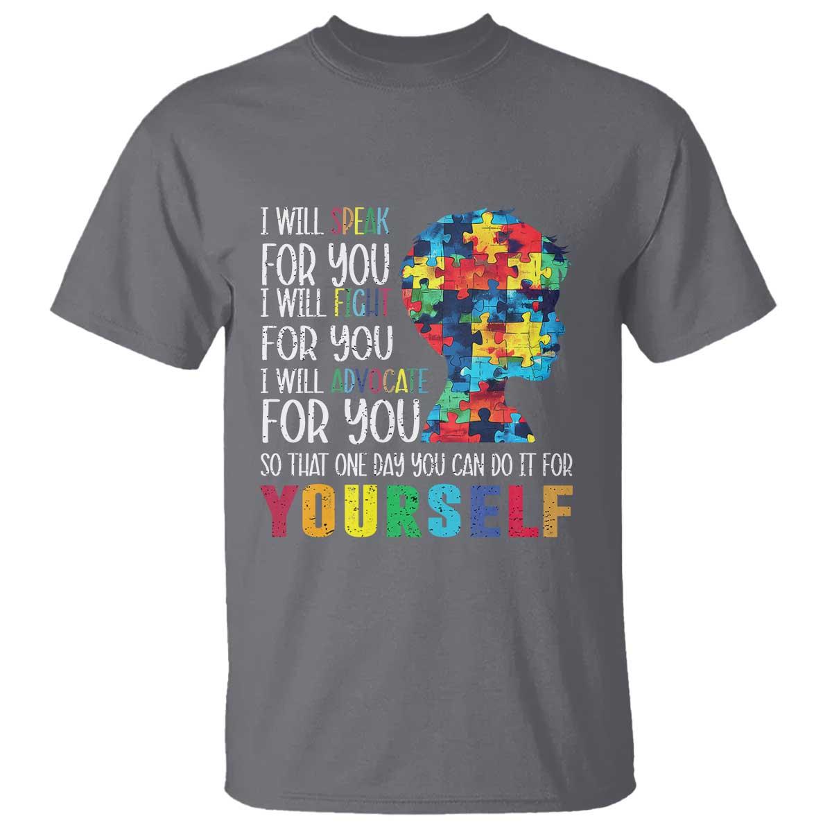 Autism Support T Shirt I Will Speak Fight Advocate For You So That One Day You Can Do It