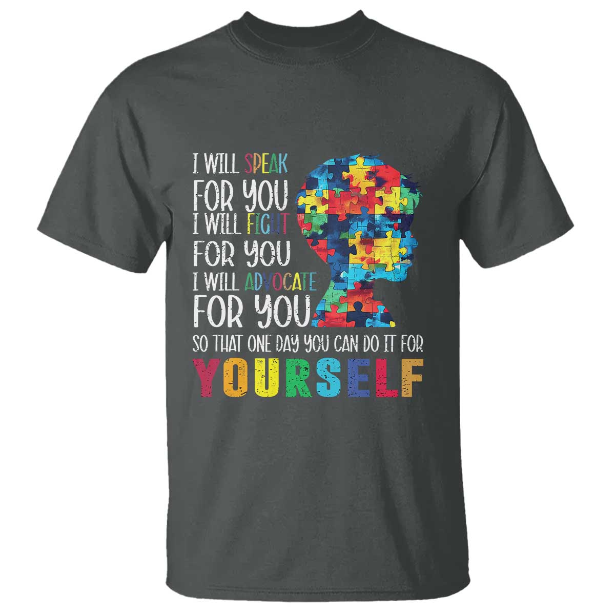 Autism Support T Shirt I Will Speak Fight Advocate For You So That One Day You Can Do It