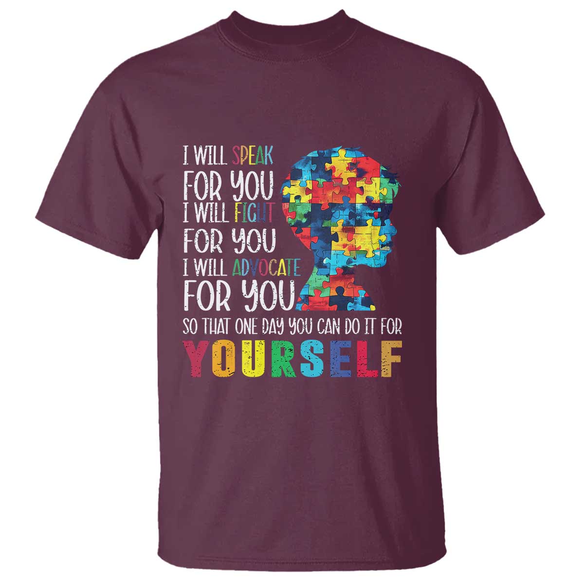 Autism Support T Shirt I Will Speak Fight Advocate For You So That One Day You Can Do It