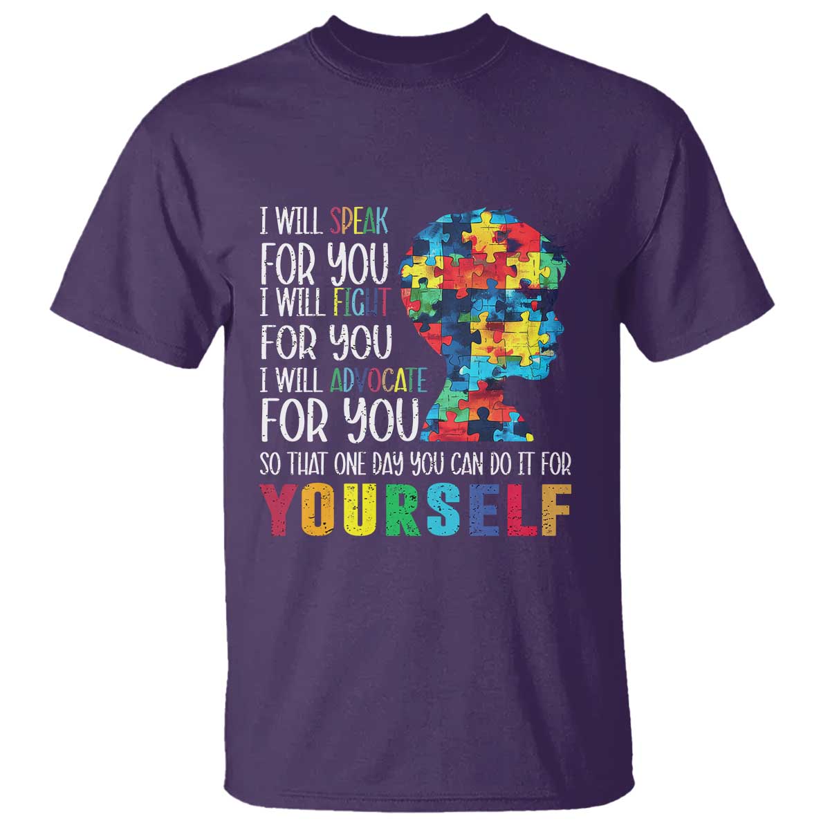 Autism Support T Shirt I Will Speak Fight Advocate For You So That One Day You Can Do It