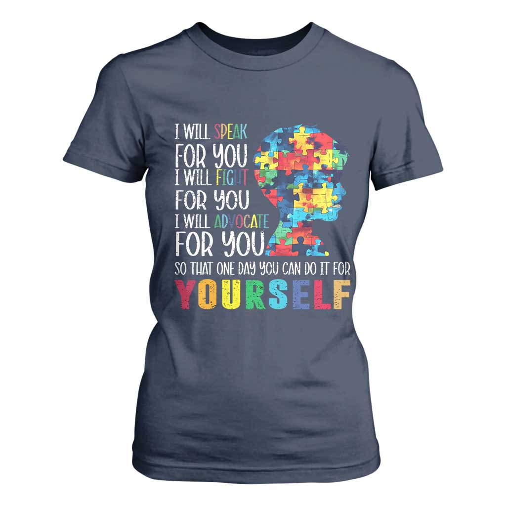 Autism Support T Shirt For Women I Will Speak Fight Advocate For You So That One Day You Can Do It