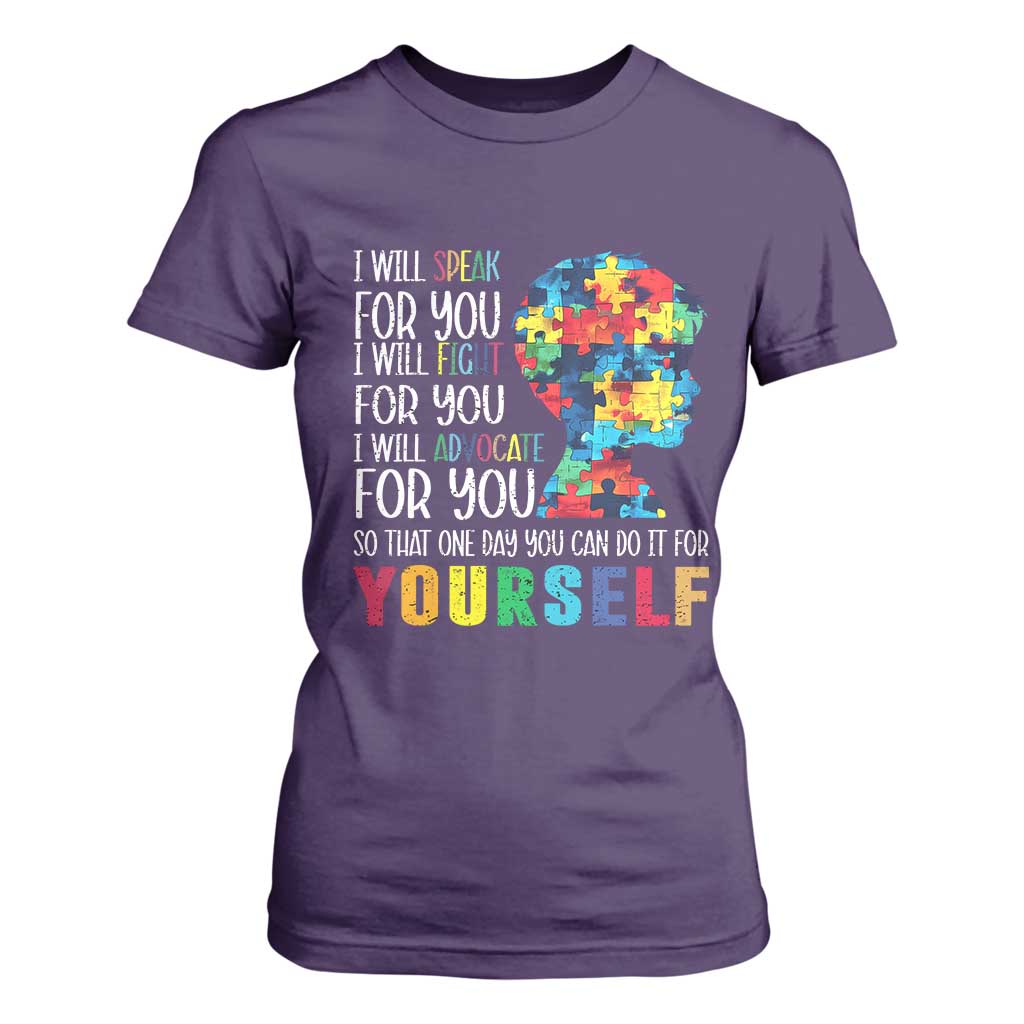 Autism Support T Shirt For Women I Will Speak Fight Advocate For You So That One Day You Can Do It