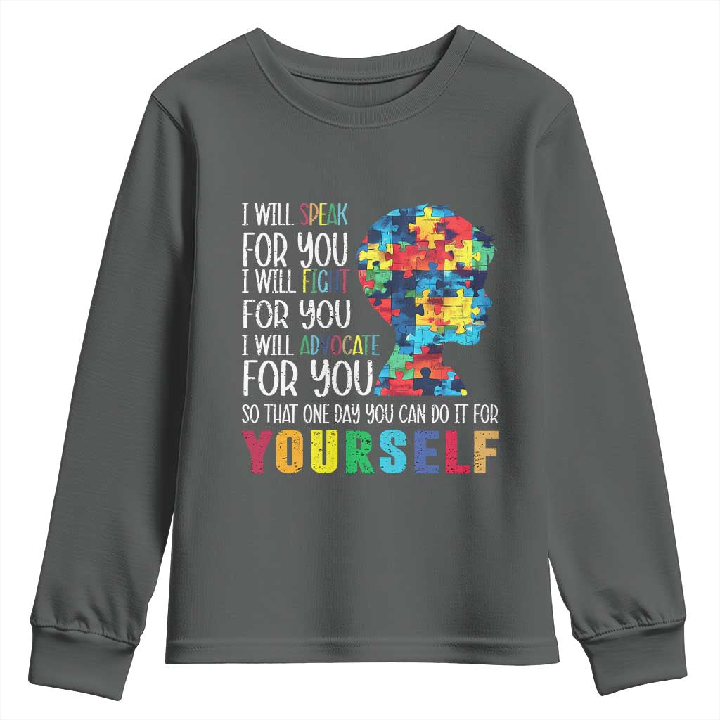Autism Support Youth Sweatshirt I Will Speak Fight Advocate For You So That One Day You Can Do It