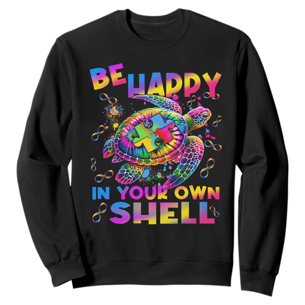 Funny Autism Support Be Happy In Your Own Shell Sweatshirt Rainbow Puzzle Turtle