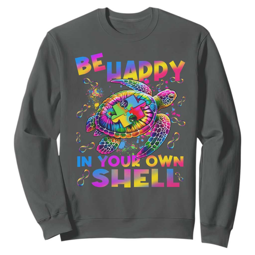 Funny Autism Support Be Happy In Your Own Shell Sweatshirt Rainbow Puzzle Turtle