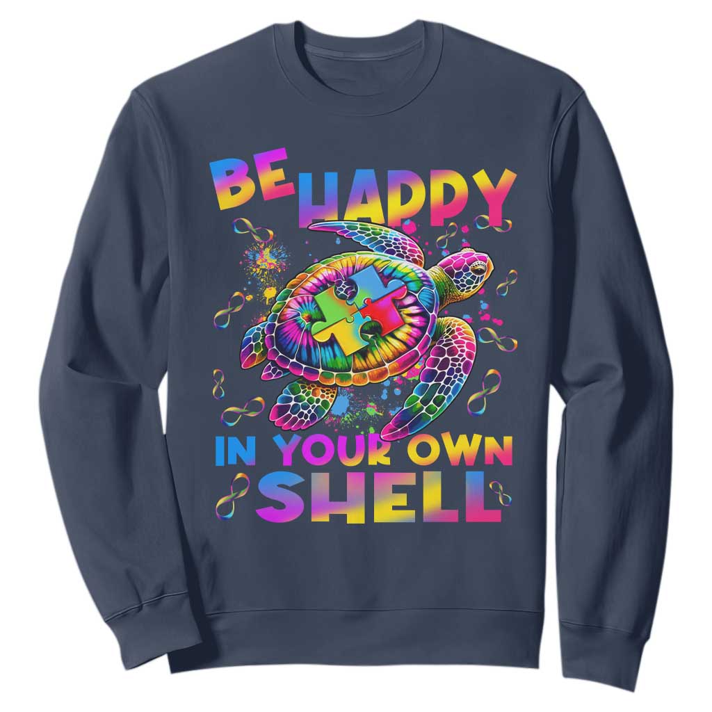 Funny Autism Support Be Happy In Your Own Shell Sweatshirt Rainbow Puzzle Turtle