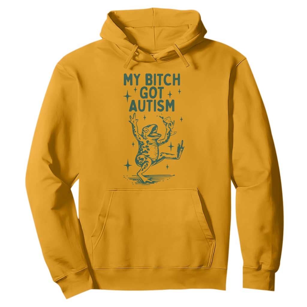 Funny My Bitch Got Autism Meme Hoodie Autistic Frog